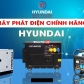 Công ty Hyundai Việt Thanh cần tìm nhà phân phối máy phát điện - bộ lưu điện Hyundai